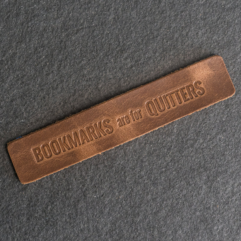 Bookmarks are for QUITTERS - Leather Bookmark