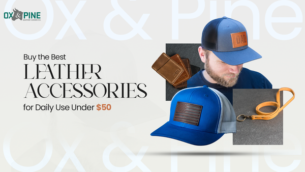 Buy the Best Leather Accessories for Daily Use Under $50