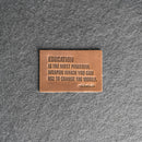 Education is the most powerful | Leather Patch with Hook and Optional Loop Fastener
