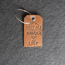 Not All Who Wander Are Lost Leather Luggage Tag