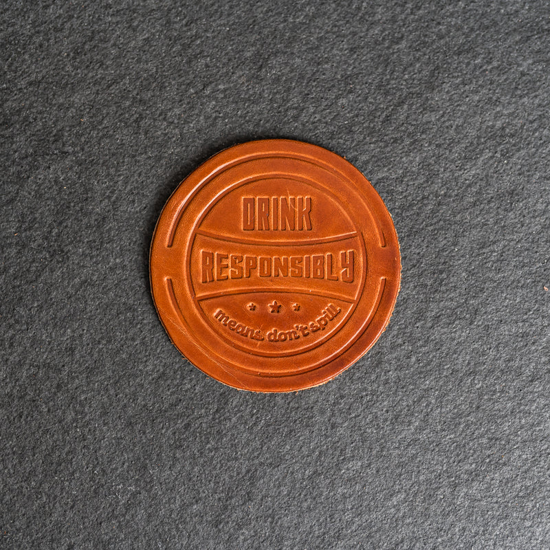 Drink Responsibly Means Don't Spill Leather Coasters - 4" Round - Sold individually or as a Set of 4